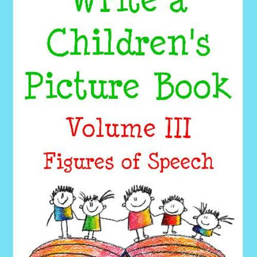 How to Write a Children's Picture Book Vol. III: Figures of Speech