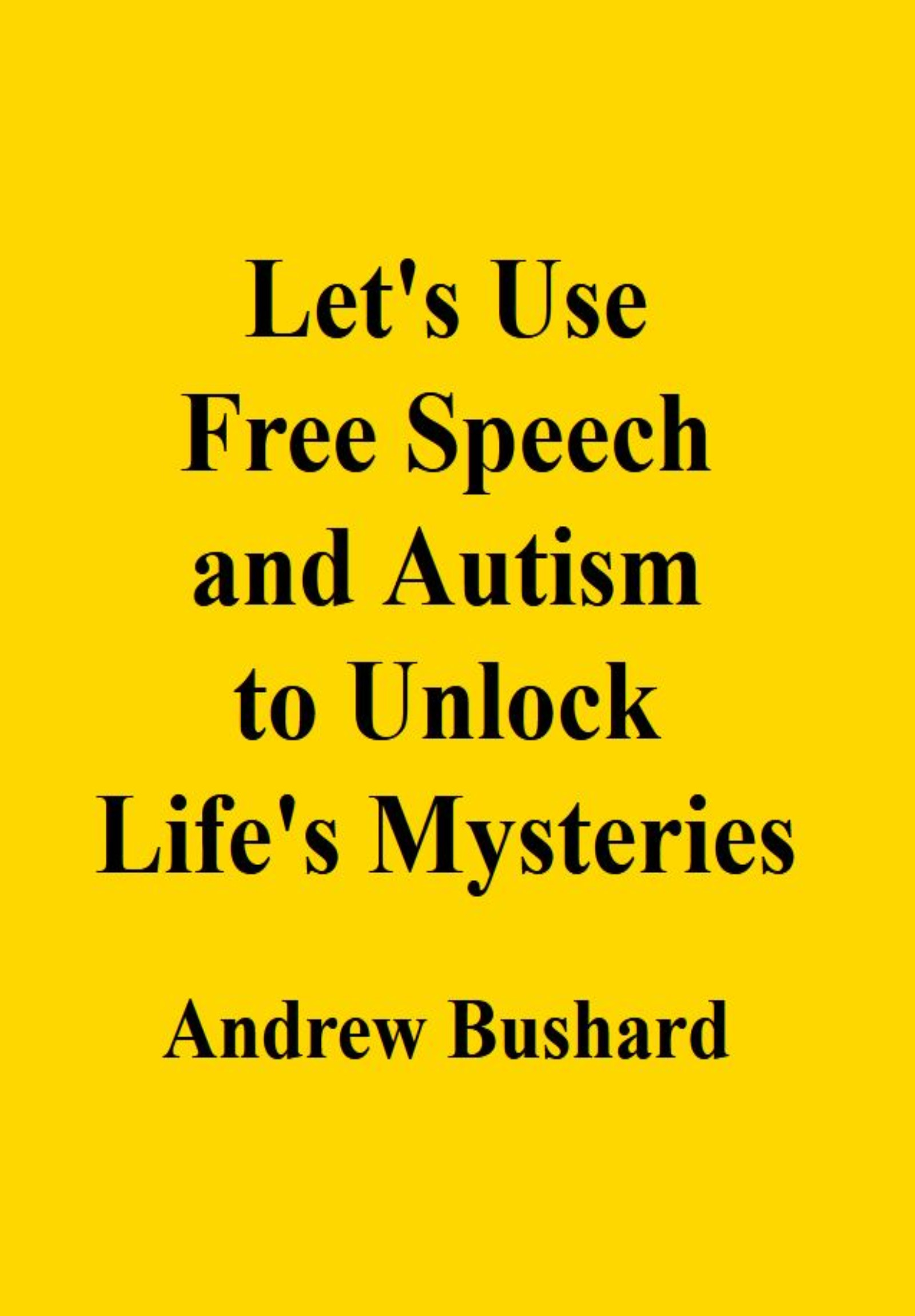 Let's Use Free Speech and Autism to Unlock Life's Mysteries's featured image