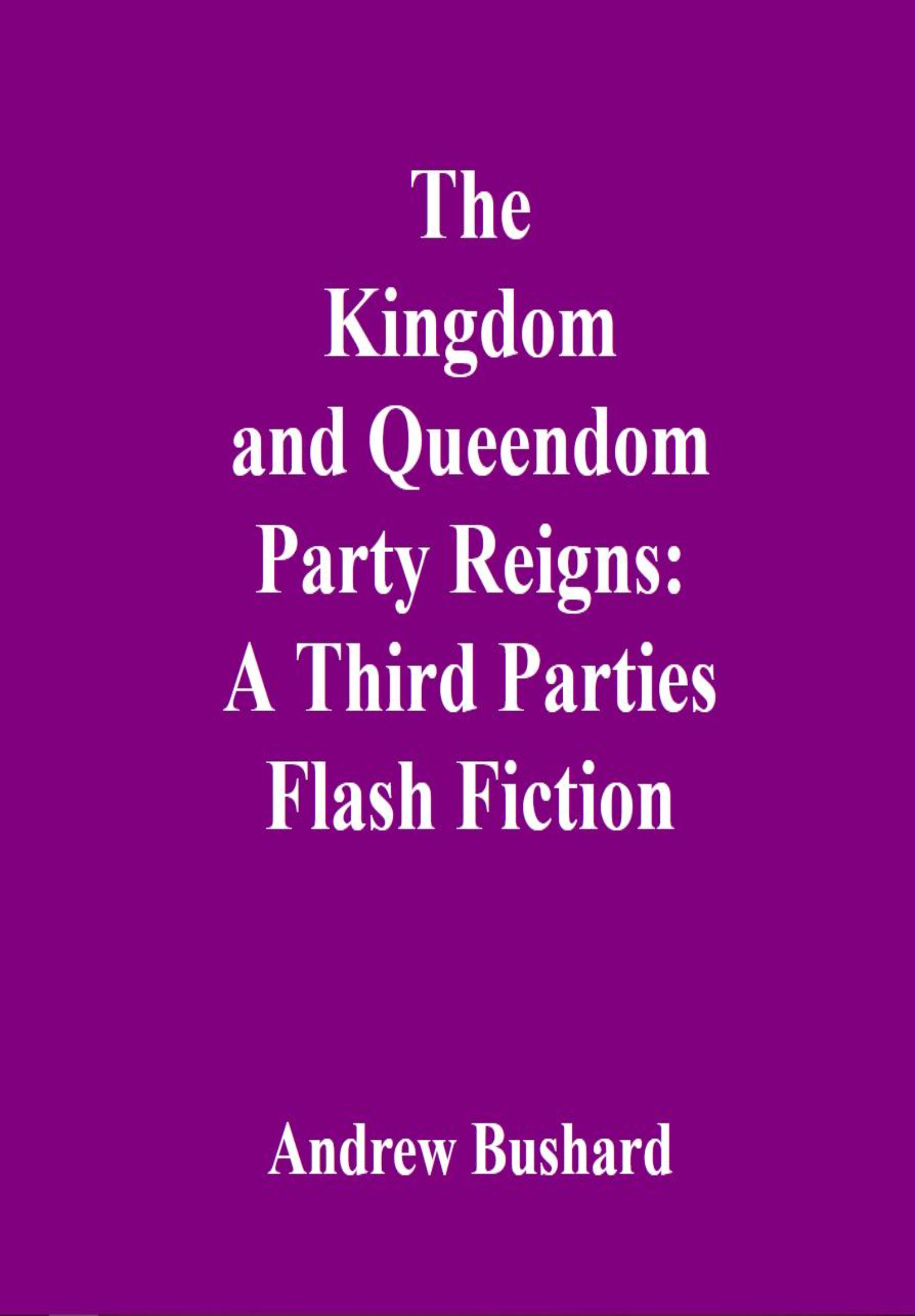 The Kingdom and Queendom Party Reigns: A Third Parties Flash Fiction