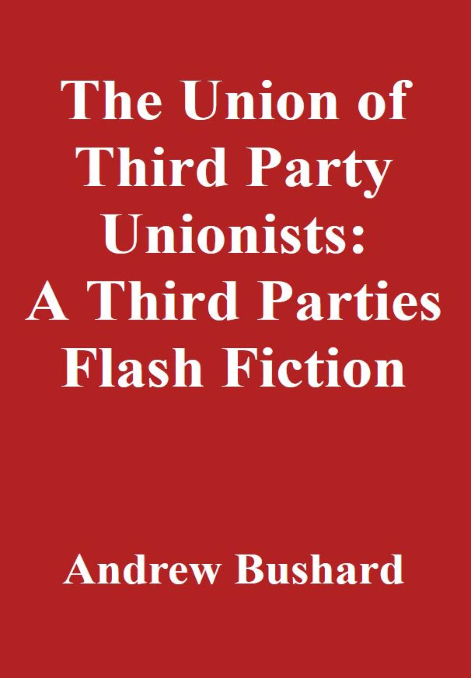 The Union of Third Party Unionists: A Third Parties Flash Fiction's featured image