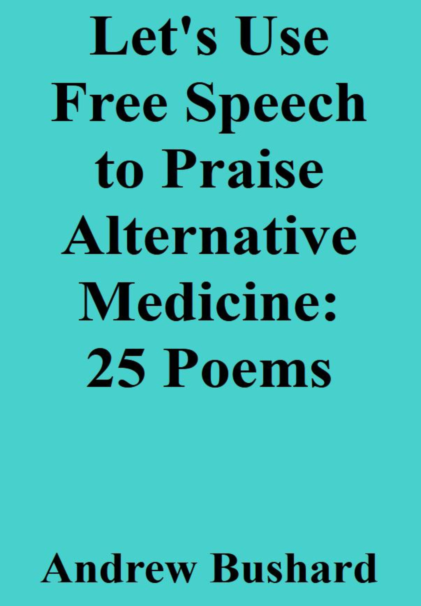 Let's Use Free Speech to Praise Alternative Medicine: 25 Poems's featured image