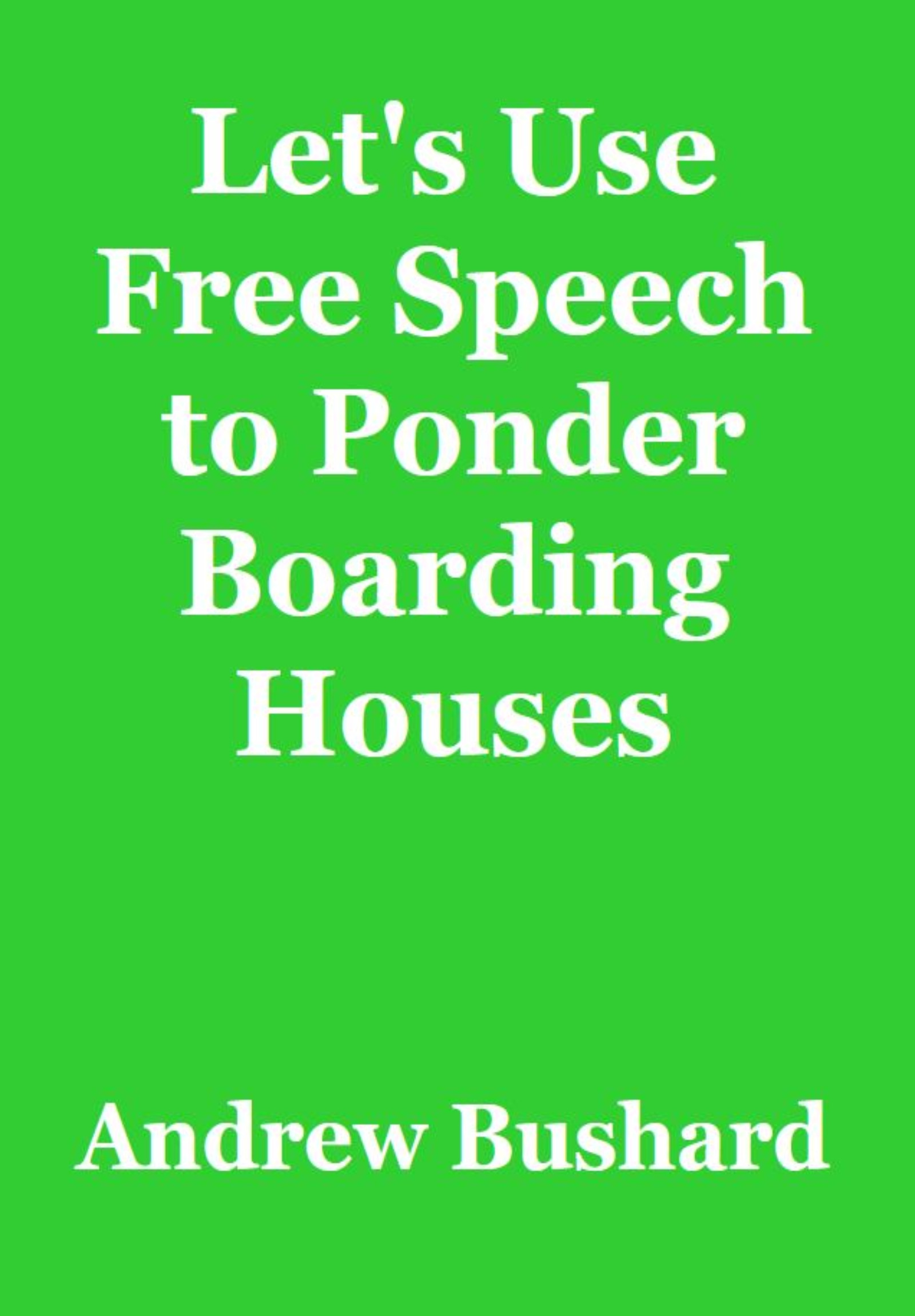 Let's Use Free Speech to Ponder Boarding Houses's featured image