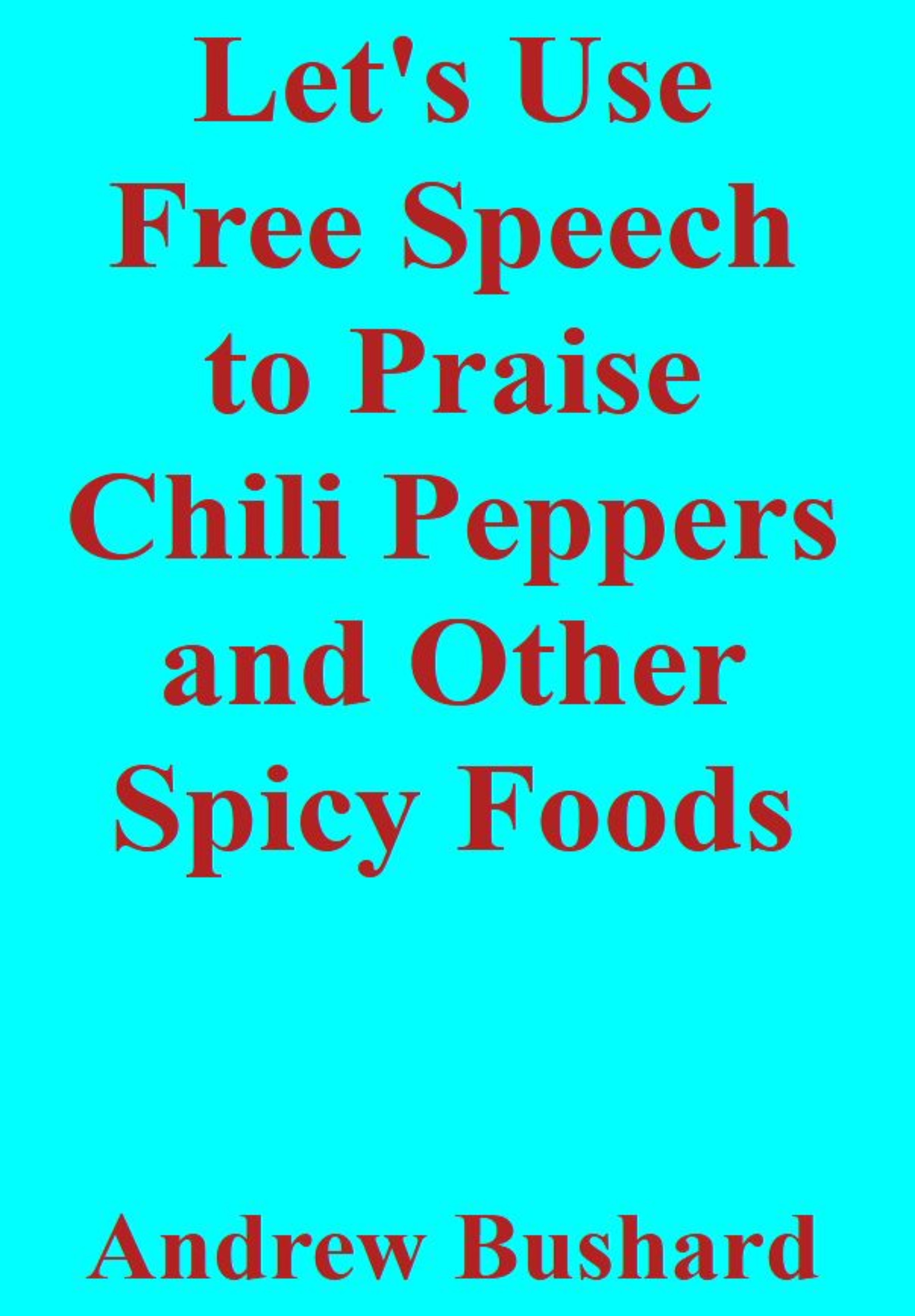 Let's Use Free Speech to Praise Chili Peppers and Other Spicy Foods's featured image