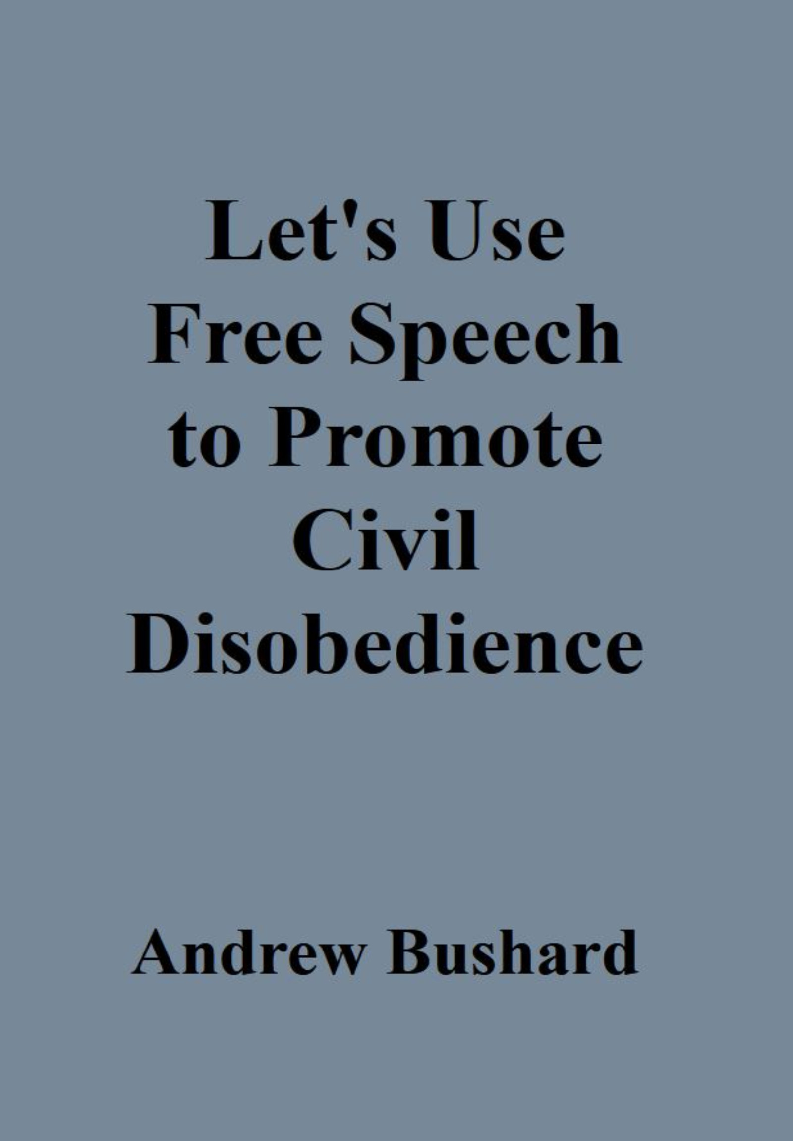 Let's Use Free Speech to Promote Civil Disobedience's featured image