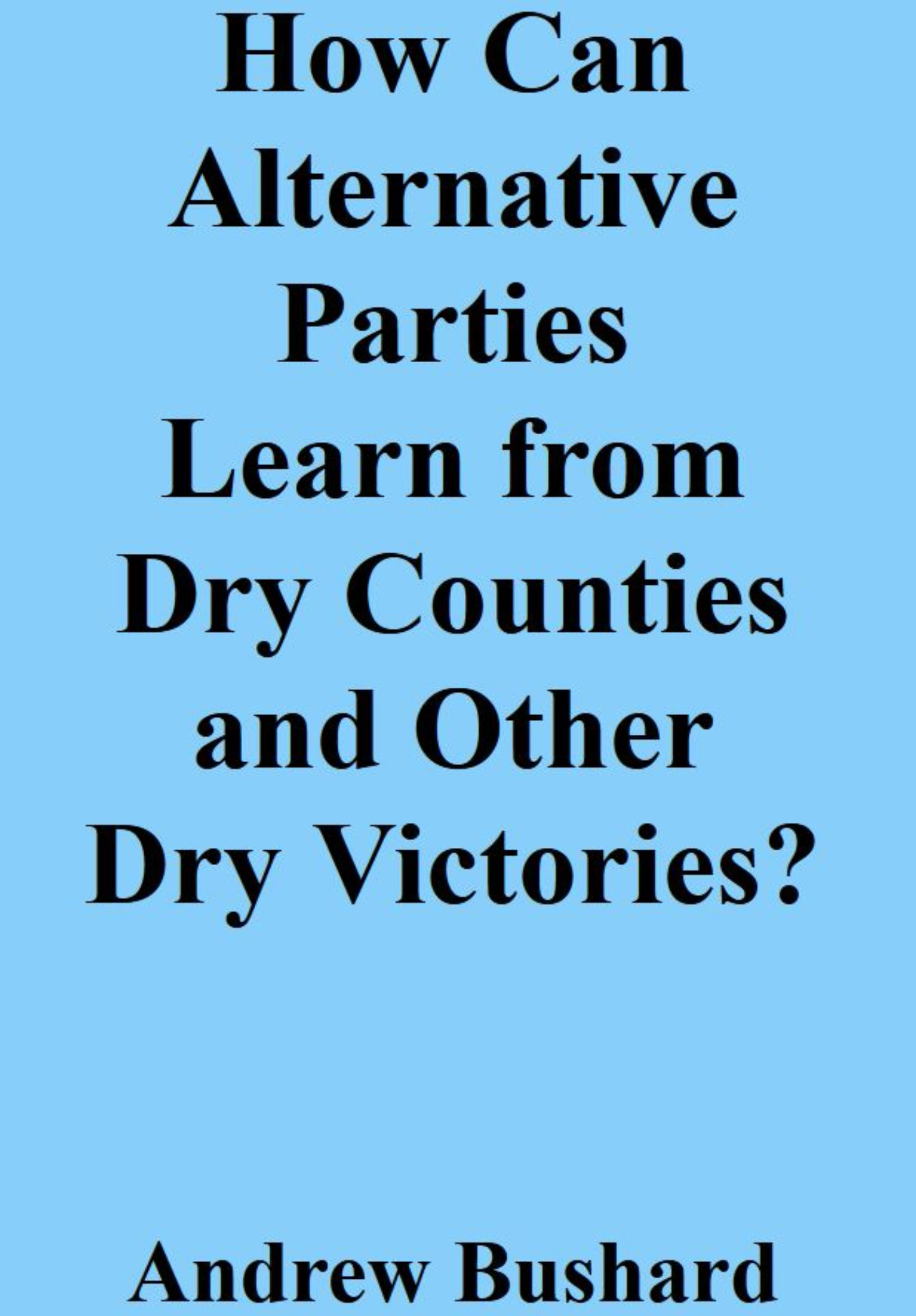 How Can Alternative Parties Learn from Dry Counties and Other Dry Victories?'s featured image