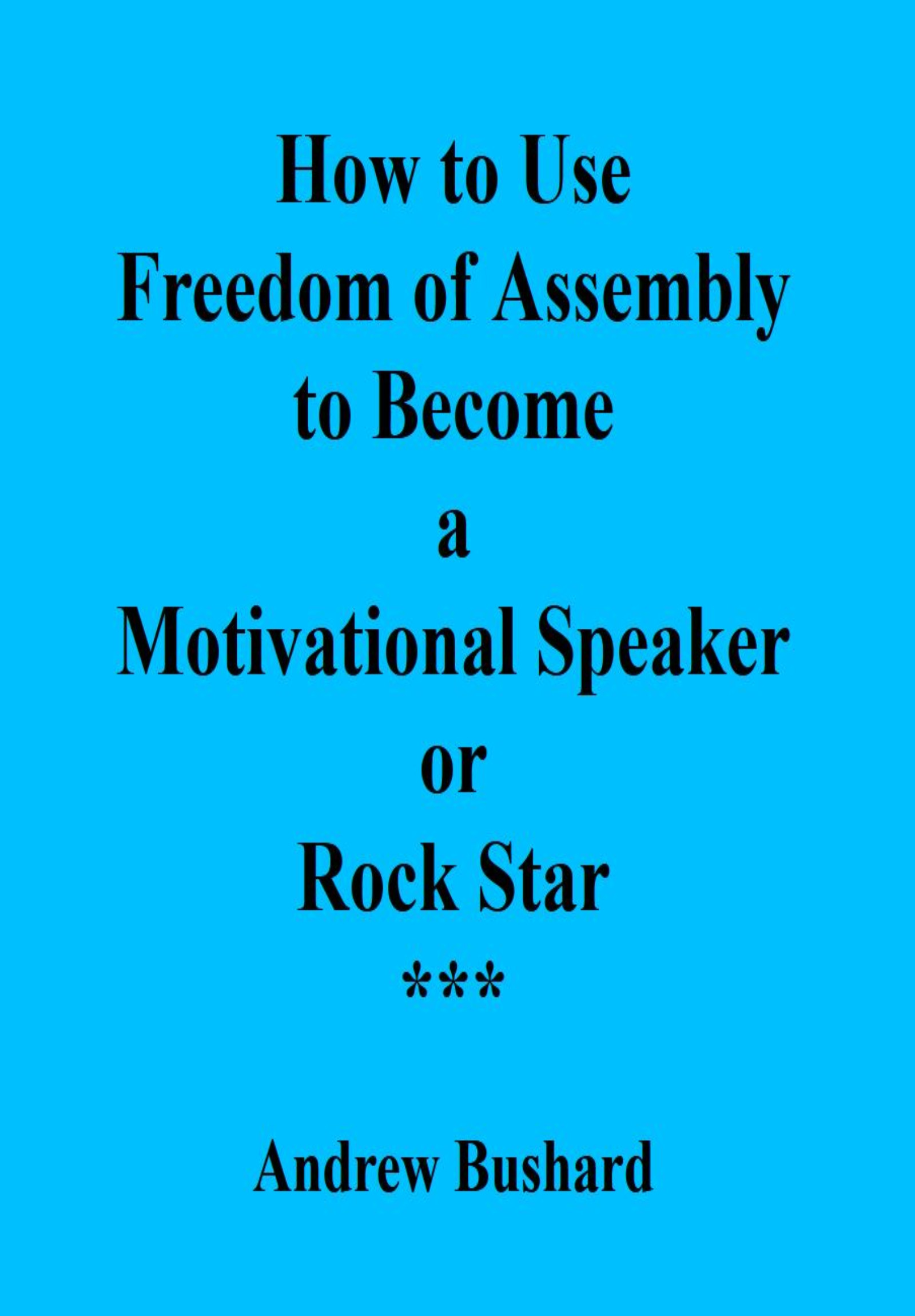 How to Use Freedom of Assembly to Become a Motivational Speaker or Rock Star's featured image