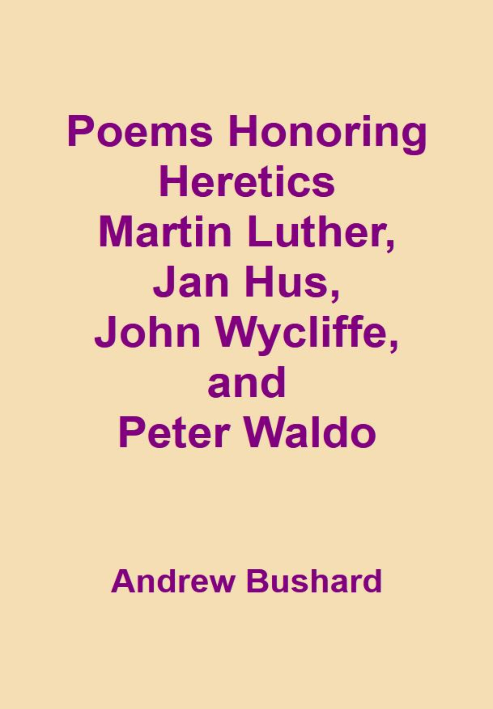 Poems Honoring Heretics Martin Luther, Jan Hus, John Wycliffe, and Peter Waldo's featured image