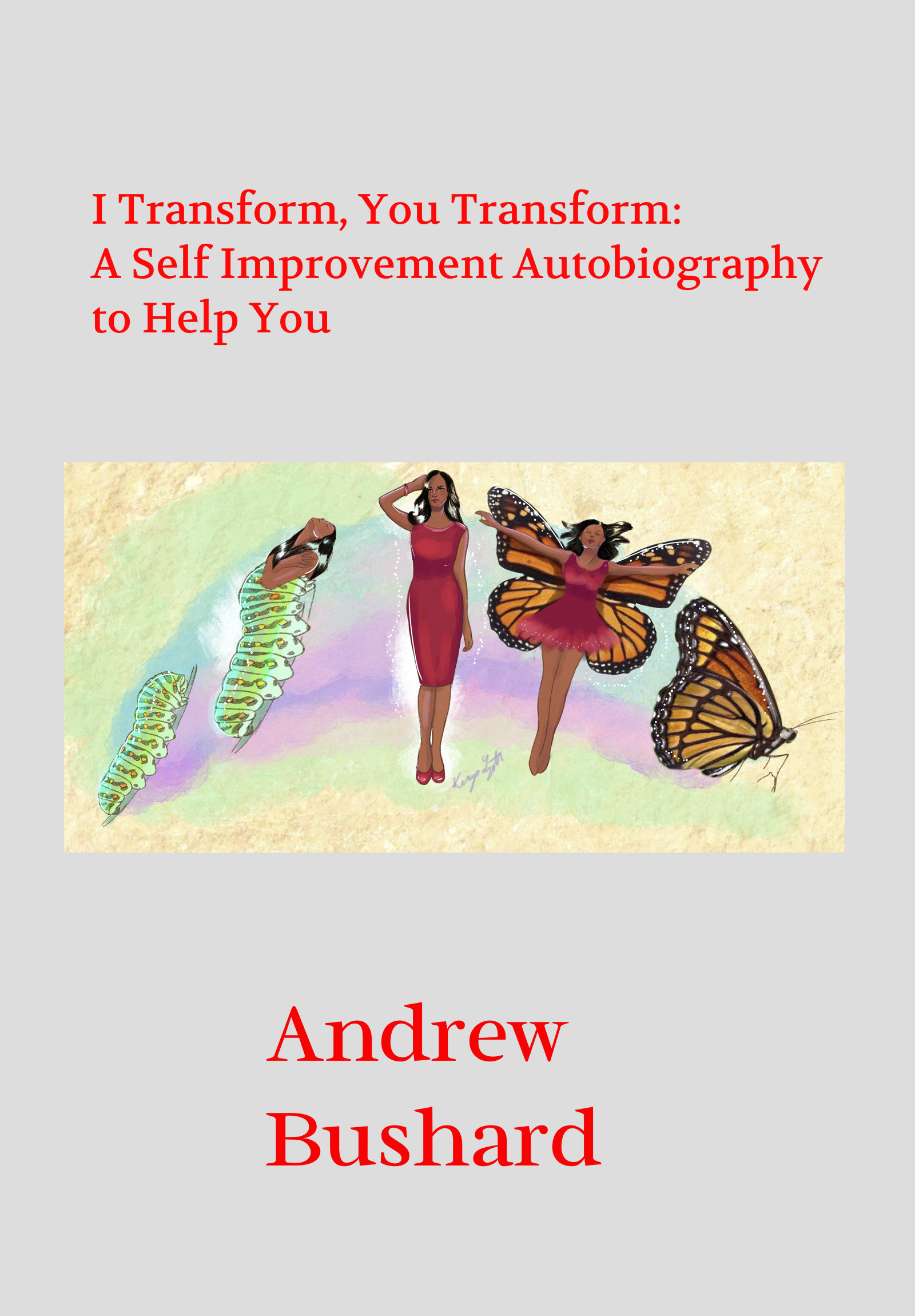 I Transform, You Transform: A Self Improvement Autobiography to Help You's featured image
