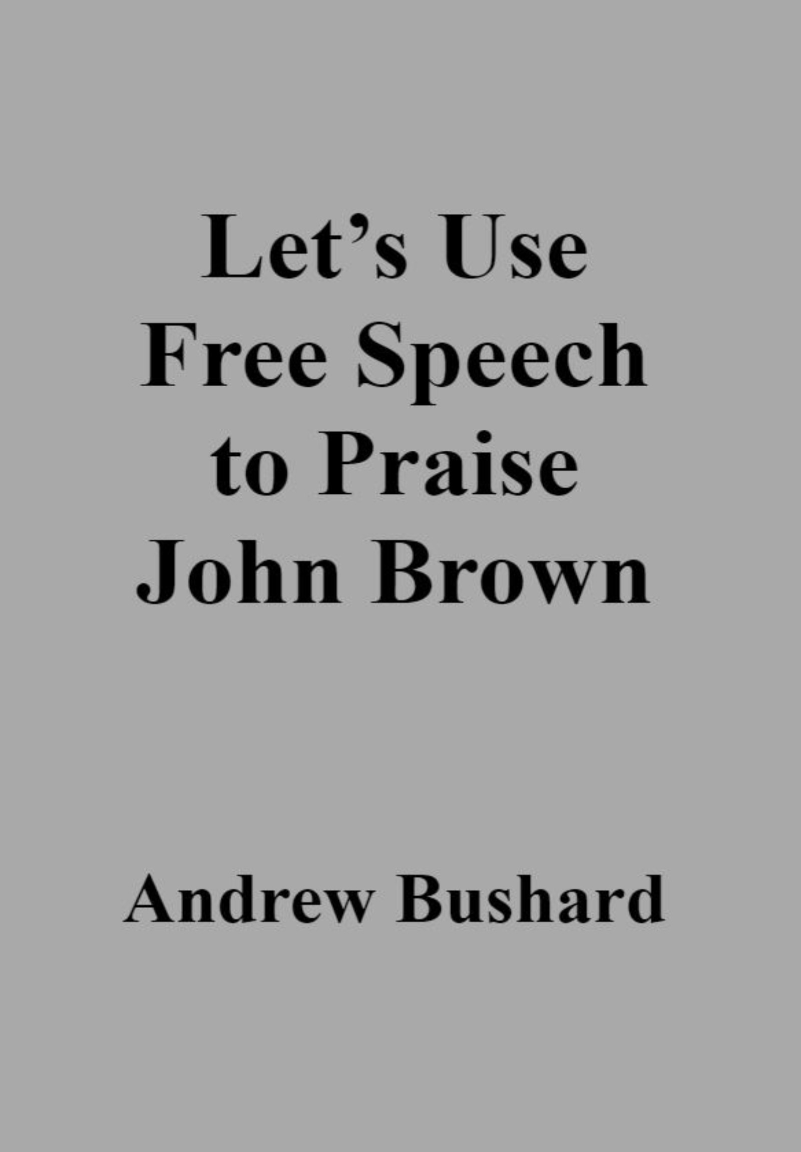 Let's Use Free Speech to Praise John Brown's featured image