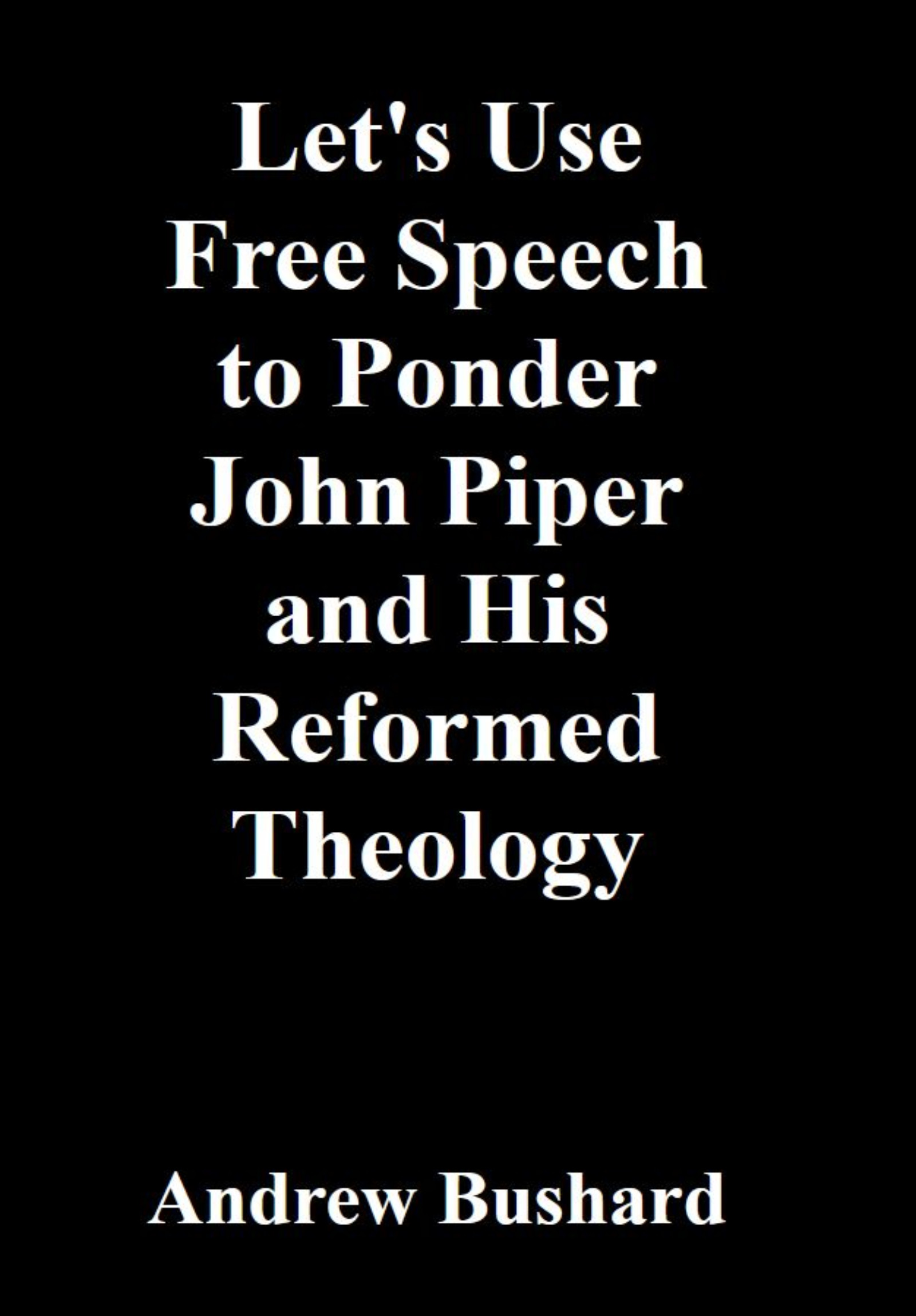 Let's Use Free Speech to Ponder John Piper and His Reformed Theology's featured image
