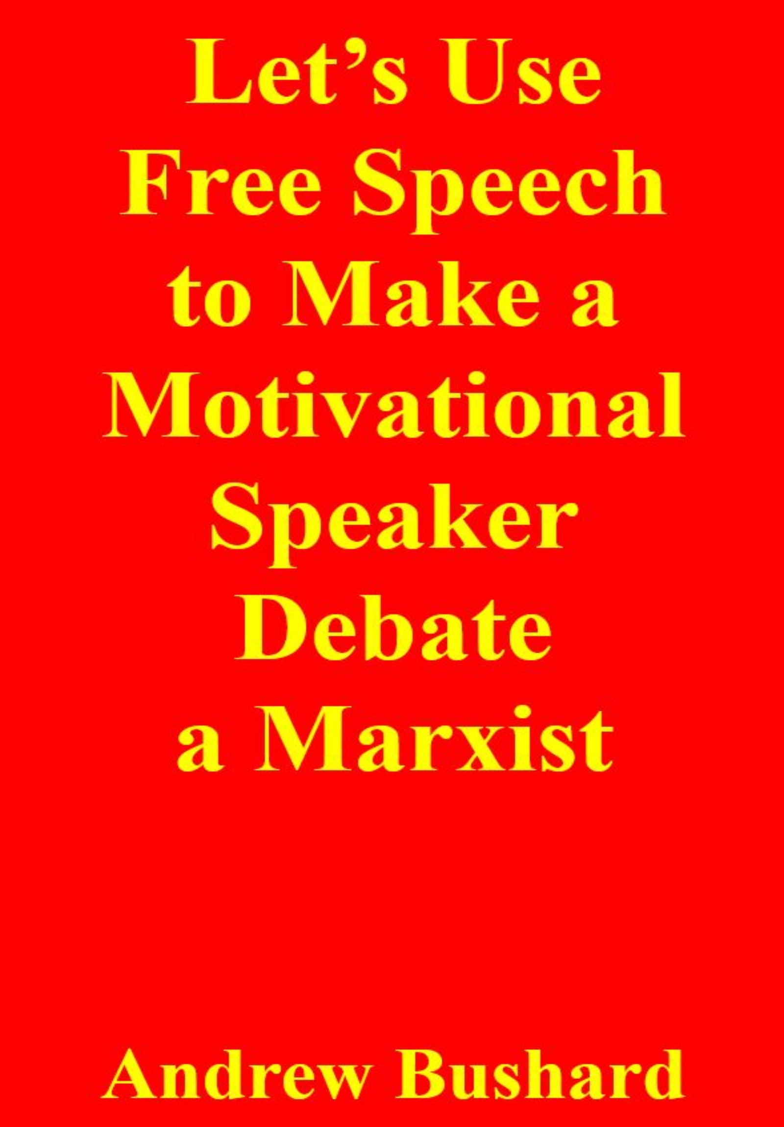 Let's Use Free Speech to Make a Motivational Speaker Debate a Marxist's featured image