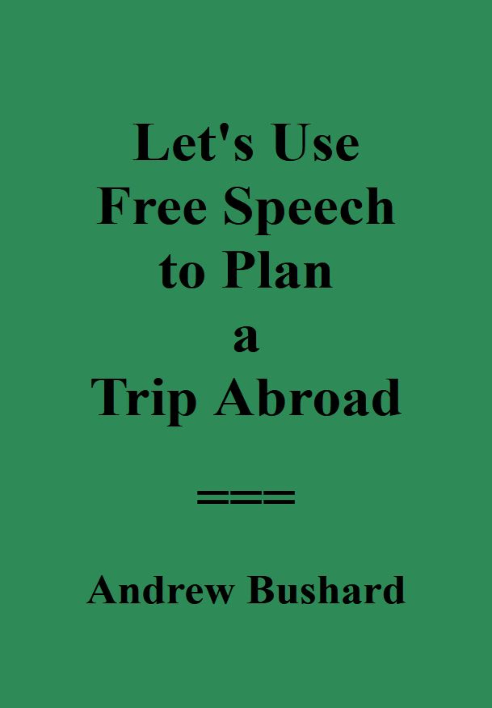 Let's Use Free Speech to Plan a Trip Abroad's featured image