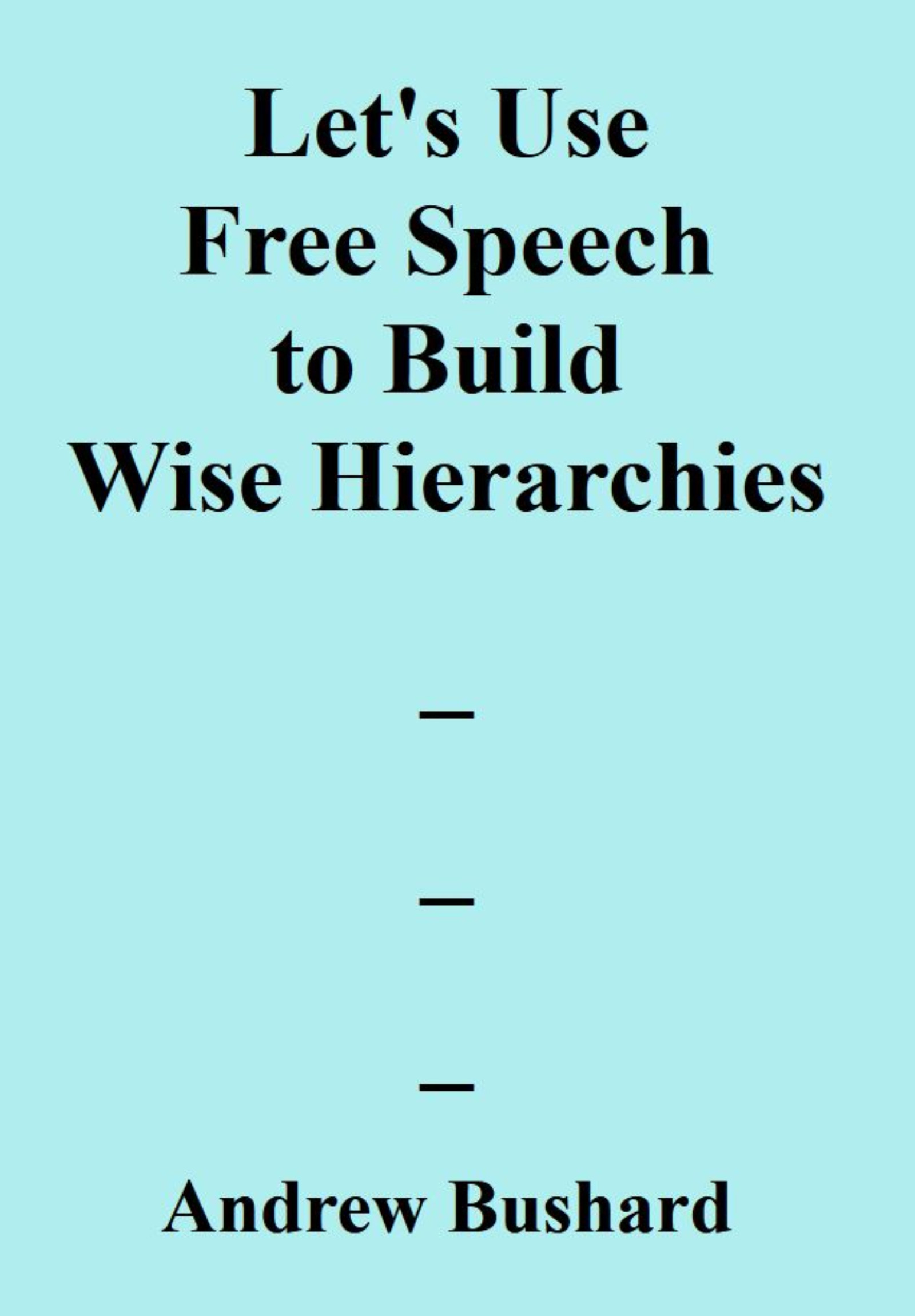 Let's Use Free Speech to Build Wise Hierarchies's featured image