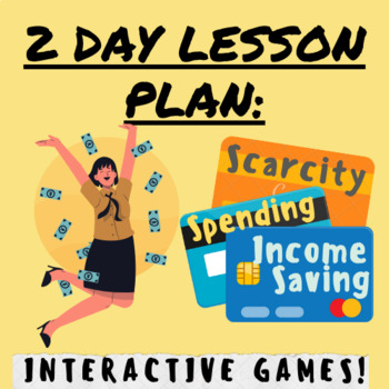 2 Day Lesson Plan: Scarcity, Income, Spending, Saving w/ Interactive Games; For K-5 Teachers and Students in the Social Studies and Economics Classroom's featured image