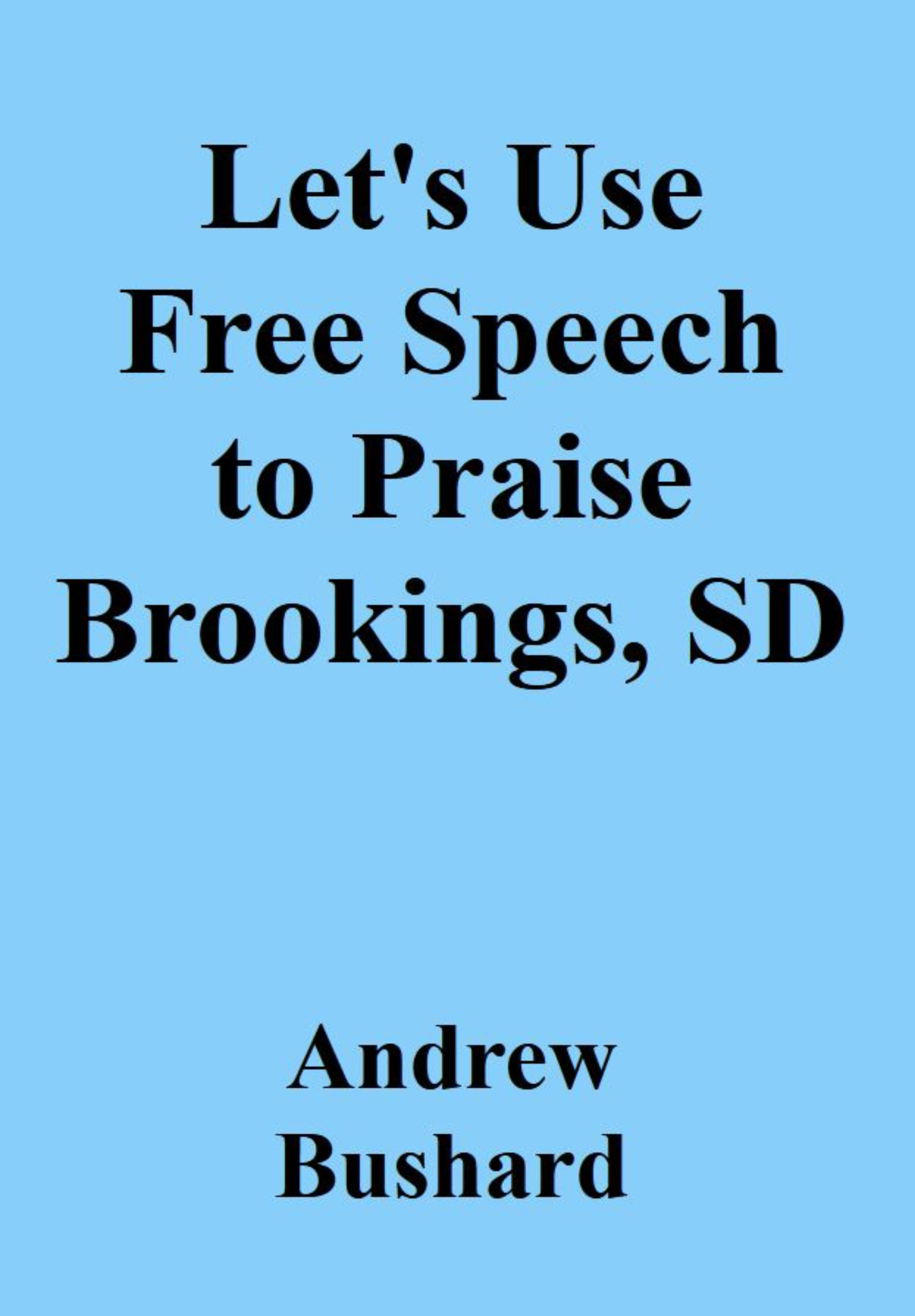 Let's Use Free Speech to Praise Brookings, SD's featured image
