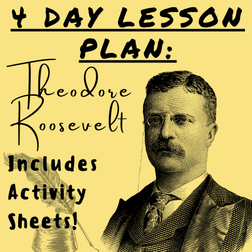 4 Day Lesson Plan: Theodore Roosevelt & Environment (w/ Activity Sheets) For K-5 Teachers and Students in the Social Studies and History Classroom's featured image