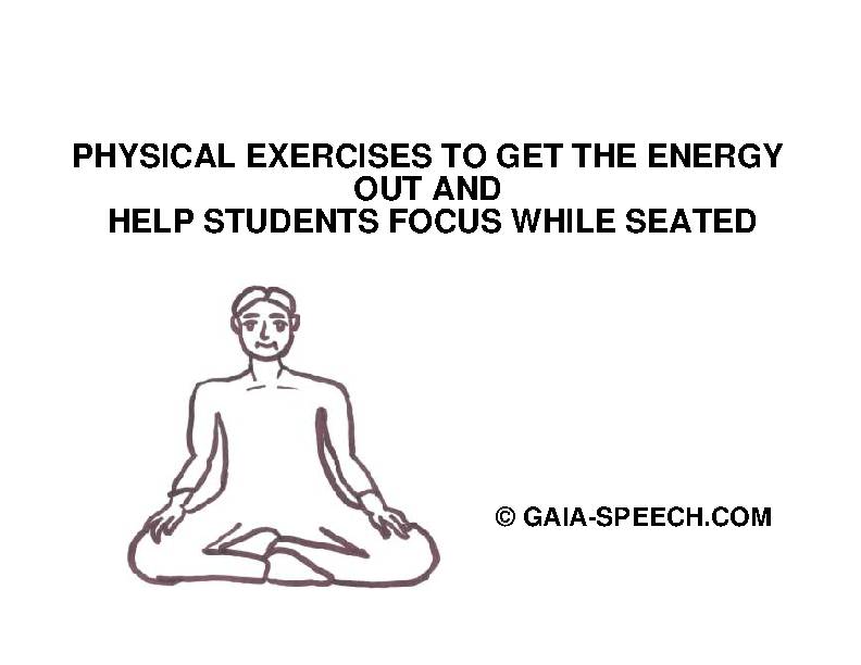 PHYSICAL EXERCISES TO GET THE ENERGY OUT AND HELP STUDENTS FOCUS WHILE SEATED's featured image