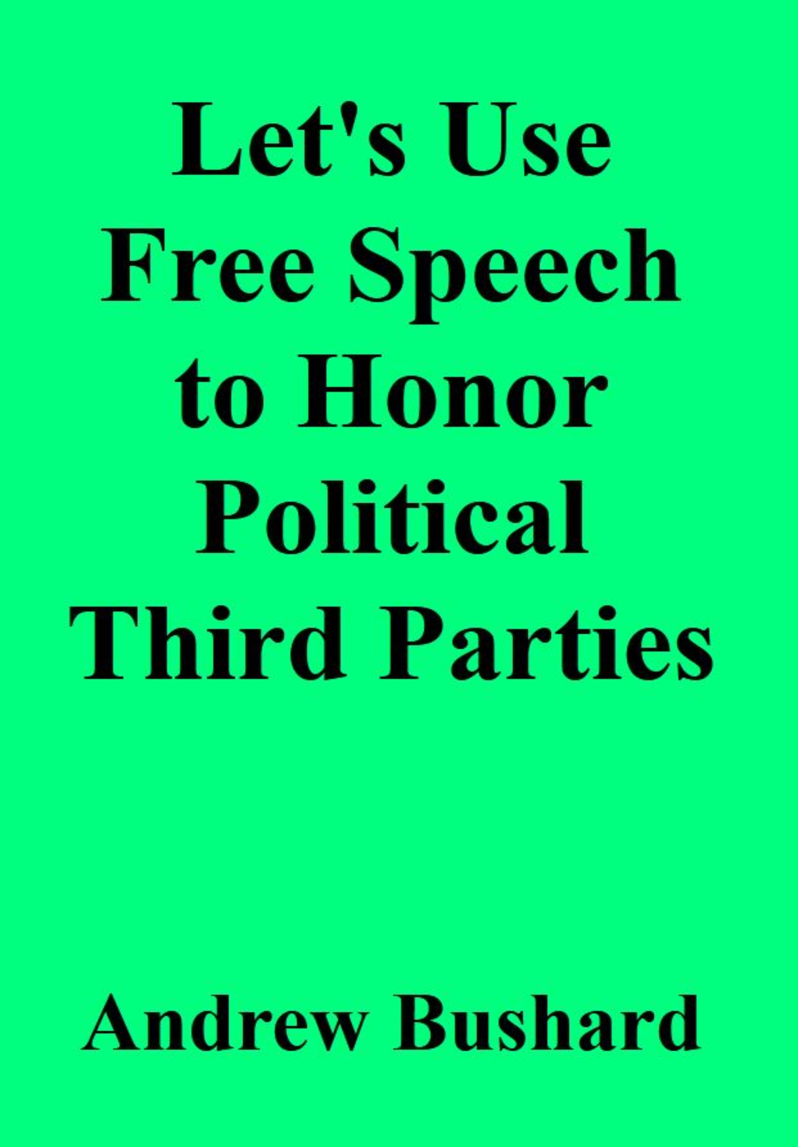 Let's Use Free Speech to Honor Political Third Parties's featured image