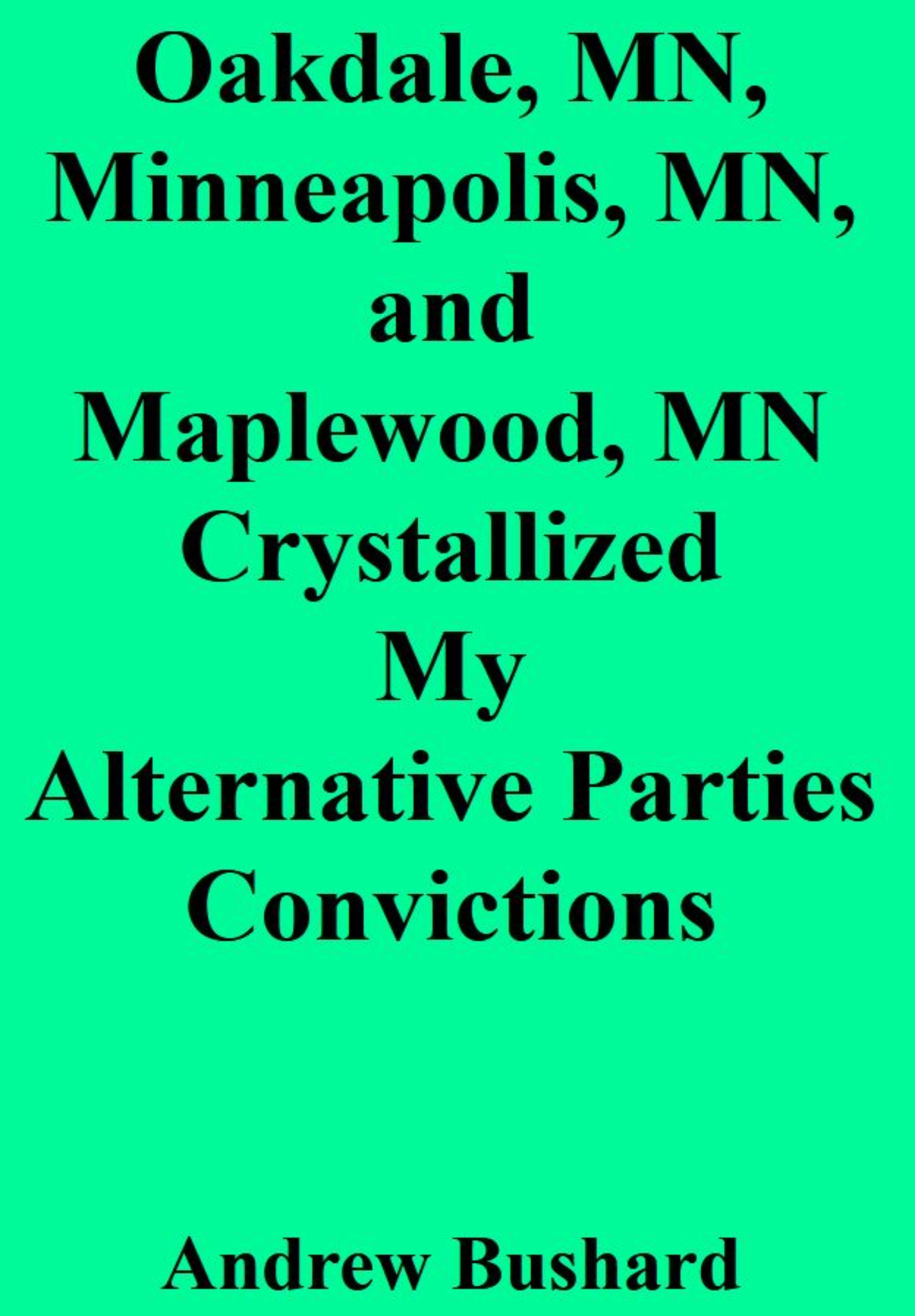 Oakdale, MN, Minneapolis, MN, and Maplewood, MN Crystallized My Alternative Parties Convictions's featured image
