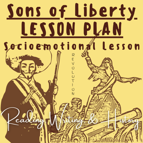 Sons of Liberty in the American Revolution (Socio-Emotional Activity Included) For K-5 Teachers and Students in the Social Studies and History Classroom