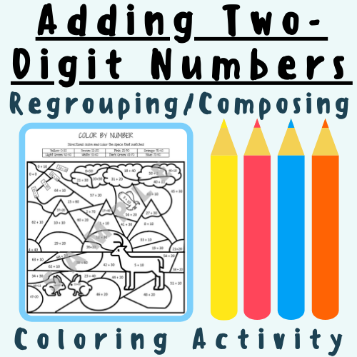 Adding Two-Digit Numbers With Regrouping/Composing (Coloring Activity) For K-5 Teachers and Students in the Math Classroom
