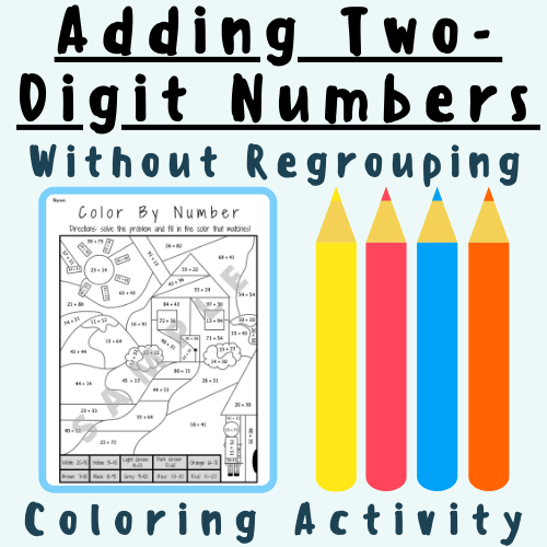 Adding Two-Digit Numbers Without Regrouping/Composing (Coloring Activity) For K-5 Teachers and Students in the Math Classroom