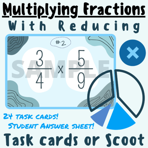 Fractions Multiplying Fractions With Reducing Scoot or Task Cards Game; For K-5 Teachers and Students in the Math Classroom