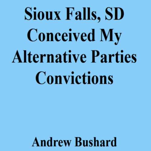 Sioux Falls, SD Conceived My Alternative Parties Convictions's featured image