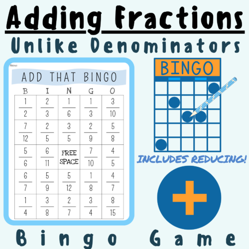 Adding Fractions With Unlike/Different Denominators (and Reducing) BINGO GAME; For K-5 Teachers and Students in the Math Classroom