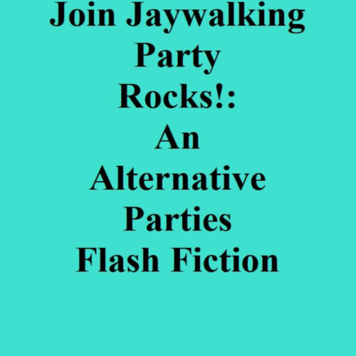 The Join Jaywalking Party Rocks!: An Alternative Parties Flash Fiction's featured image