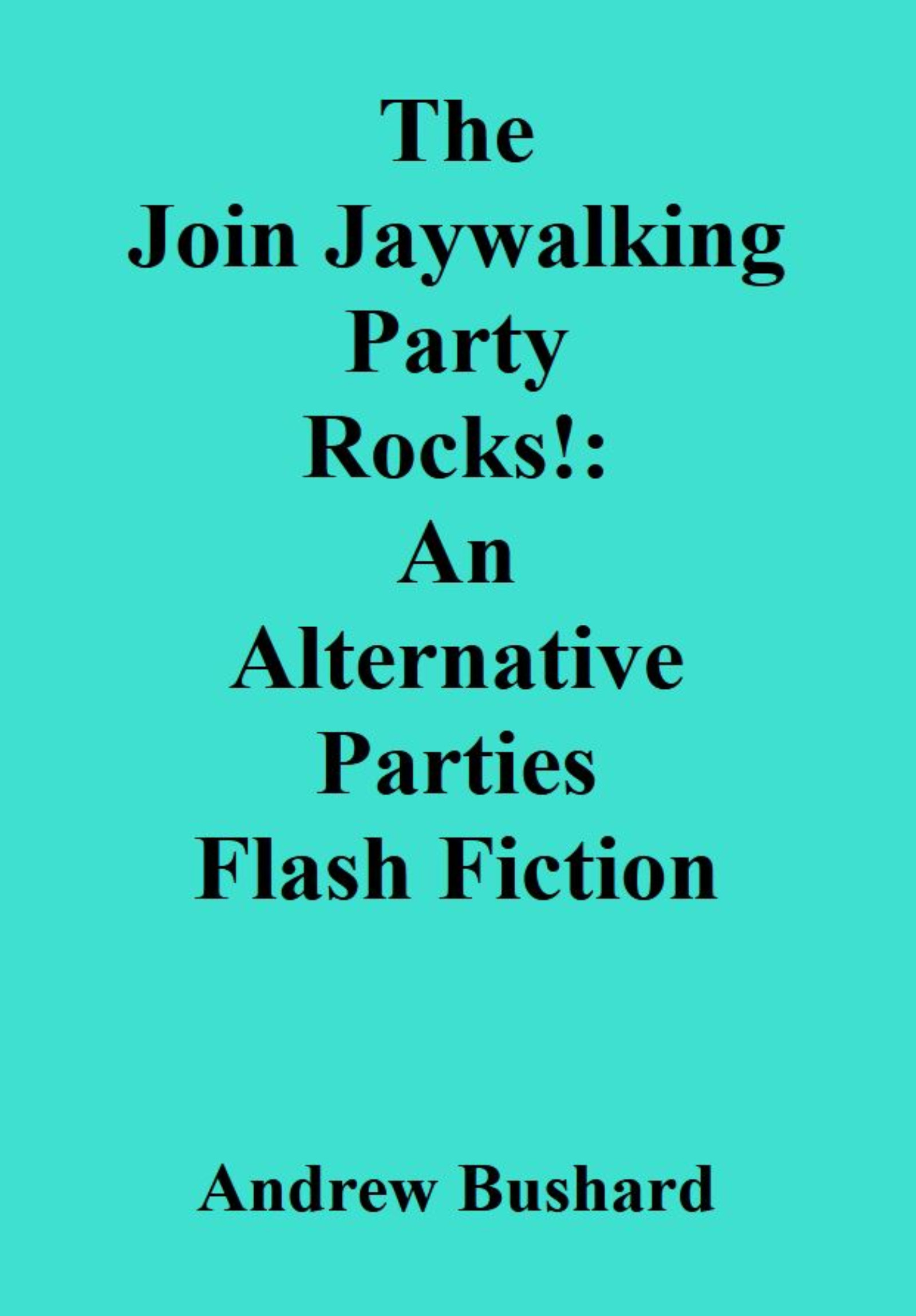 The Join Jaywalking Party Rocks!: An Alternative Parties Flash Fiction Audiobook