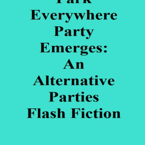 The Park Everywhere Party Emerges: An Alternative Parties Flash Fiction's featured image