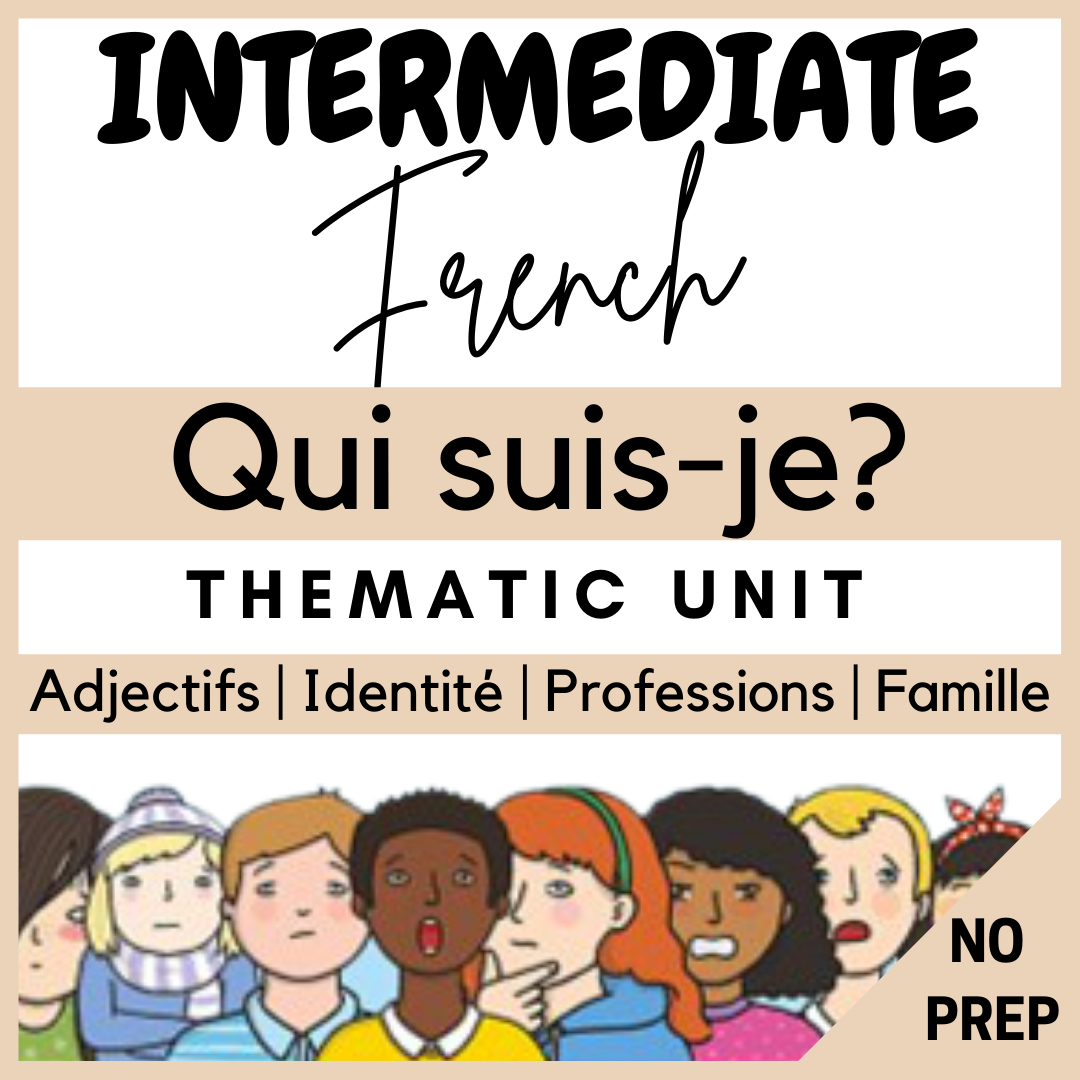 French Intermediate Thematic Unit | 3 Weeks | FAMILY | PROFESSIONS | Qui suis je