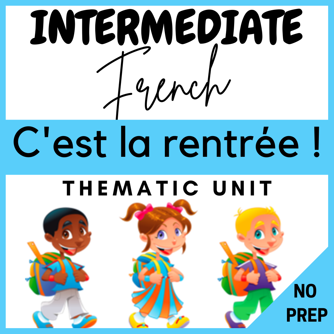 French Intermediate Thematic Unit on School La Rentrée Scolaire | Back to school