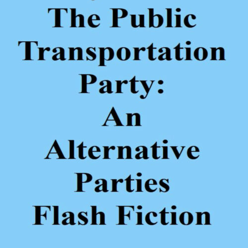 Kindly Advance The Public Transportation Party: An Alternative Parties Flash Fiction Audiobook's featured image