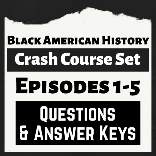 Black American History Crash Course Episodes 1-5 Questions and Answer Key's featured image