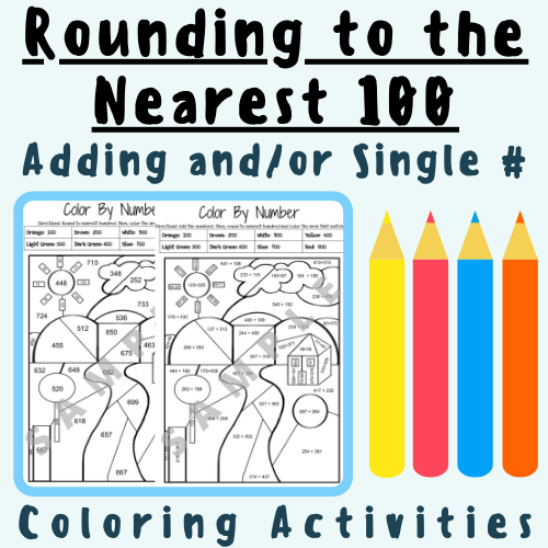 Place Value: Rounding to the Nearest 100 (Adding and/or Single Number) Coloring Activity; For K-5 Teachers and Students in the Math Classroom's featured image