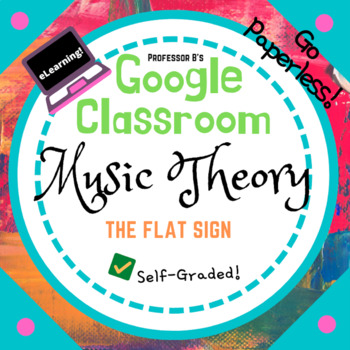 Google Classroom DIGITAL Music Theory Lesson 25- The Flat Sign - Self ...