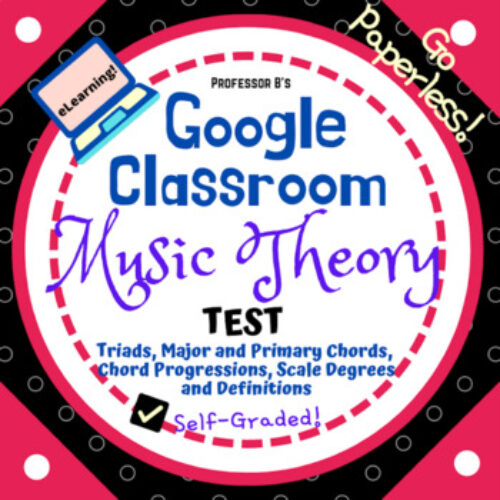 Google Classroom DIGITAL Music Theory Lesson 63 TEST UNIT 15 - Self-Grading