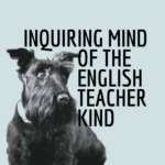 Inquiring Mind of the English Teacher Kind's avatar
