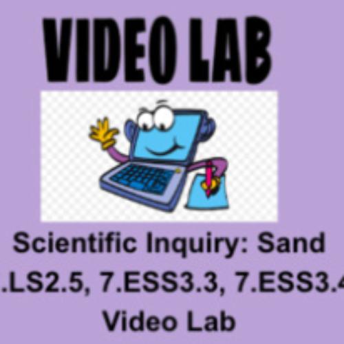 Scientific Inquiry: Sand 7.LS2.5, 7.ESS3.3, 7.ESS3.4 Video Lab's featured image