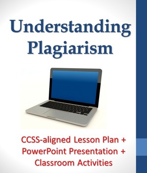Understanding Plagiarism Lesson Plan including PowerPoint and Student Activities