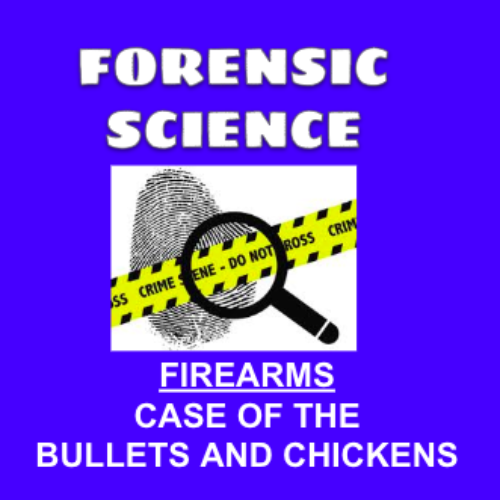 Forensic Science - Case of the Bullets and Chickens (Firearm Analysis)'s featured image