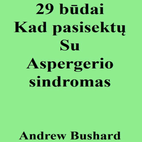 29 būdai Kad pasisektų Su Aspergerio sindromas's featured image