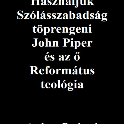 Használjuk Szólásszabadság töprengeni John Piper és az ő Református teológia's featured image