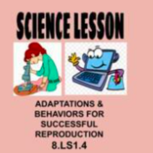 8th Science Lesson Adaptations/Behaviors for Reprod OAS 8.LS1.4 NGSS MS-LS1-4's featured image
