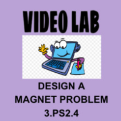 3rd Grade Science Video Lab Activity 3.PS2.4 Design a Magnet Problem's featured image