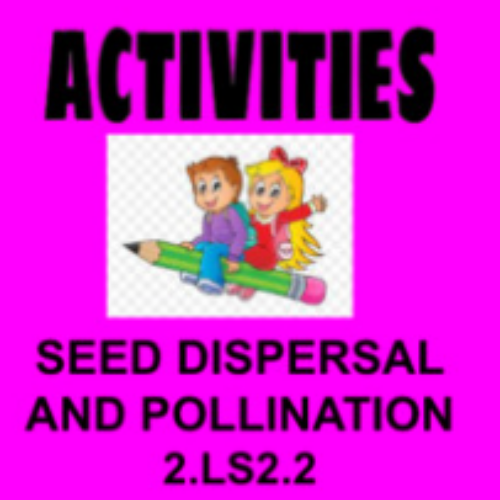 2nd Grade Science Seed Dispersal and Pollination 2.LS2.2's featured image